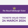 Royal Edinburgh Ticket (Valid From 24th March 2024)