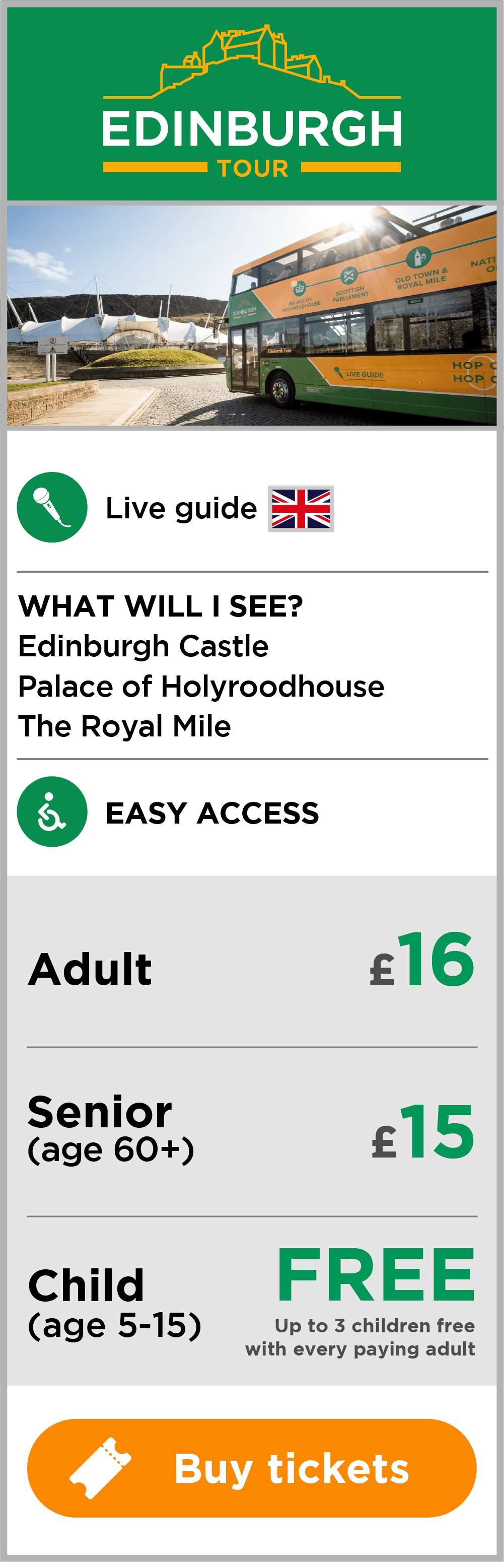 Edinburgh Tour includes Edinburgh Castle Palace of Holyroodhouse The Royal Mile. £16 adult and £15 senior ticket.