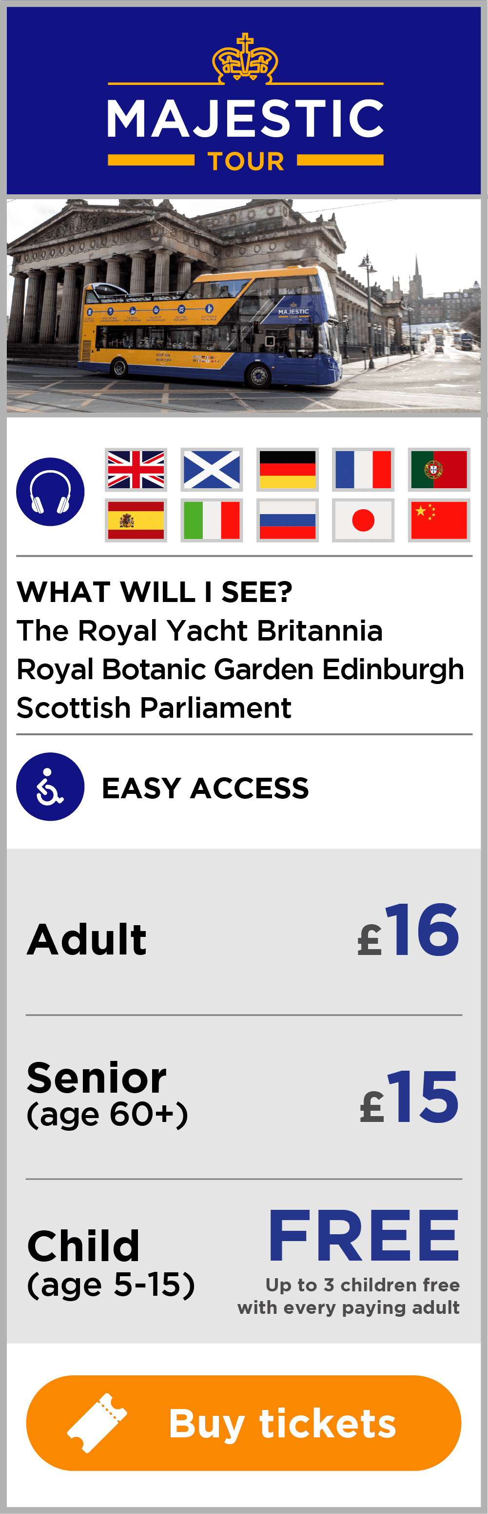 Majestic Tour includes The Royal Yacht Britannia Royal Botanic Garden Edinburgh Scottish Parliament. £16 adult and £15 senior ticket.
