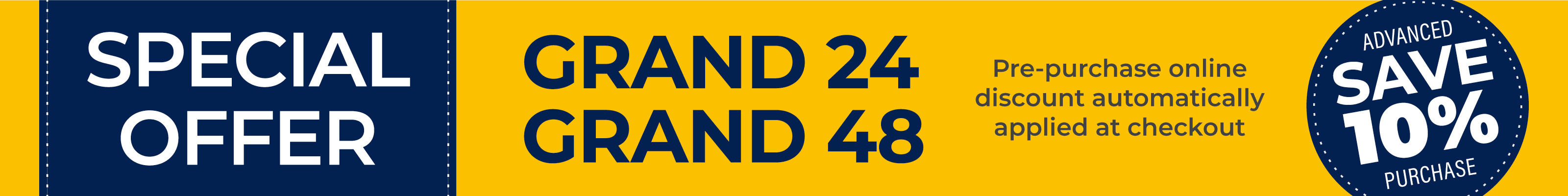 Save 10% when pre-purchasing Grand24 and Grand48 tickets. Discount automatically applied at checkout.