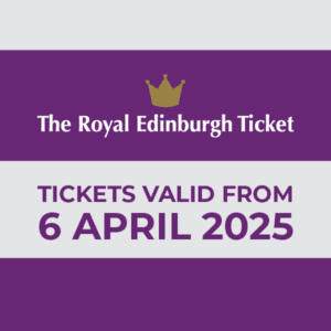 The Royal Edinburgh Ticket - Tickets valid from 6th April 2025