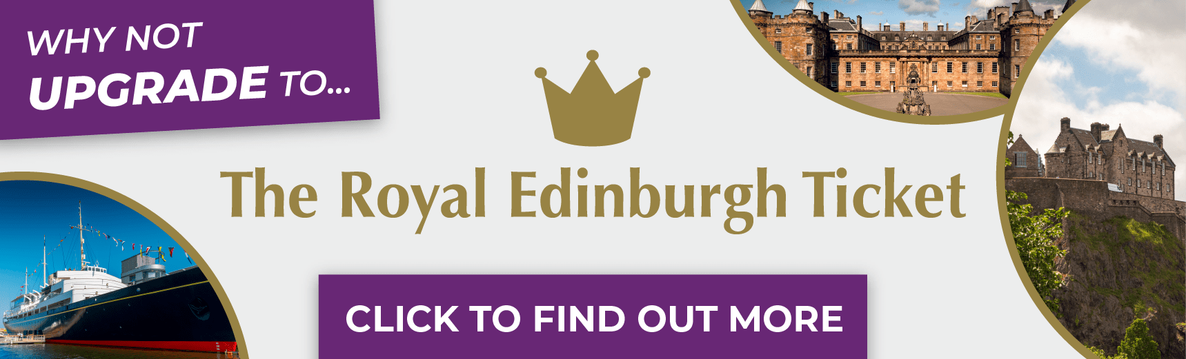 Why not upgrade to The Royal Edinburgh Ticket. Click to find out more.