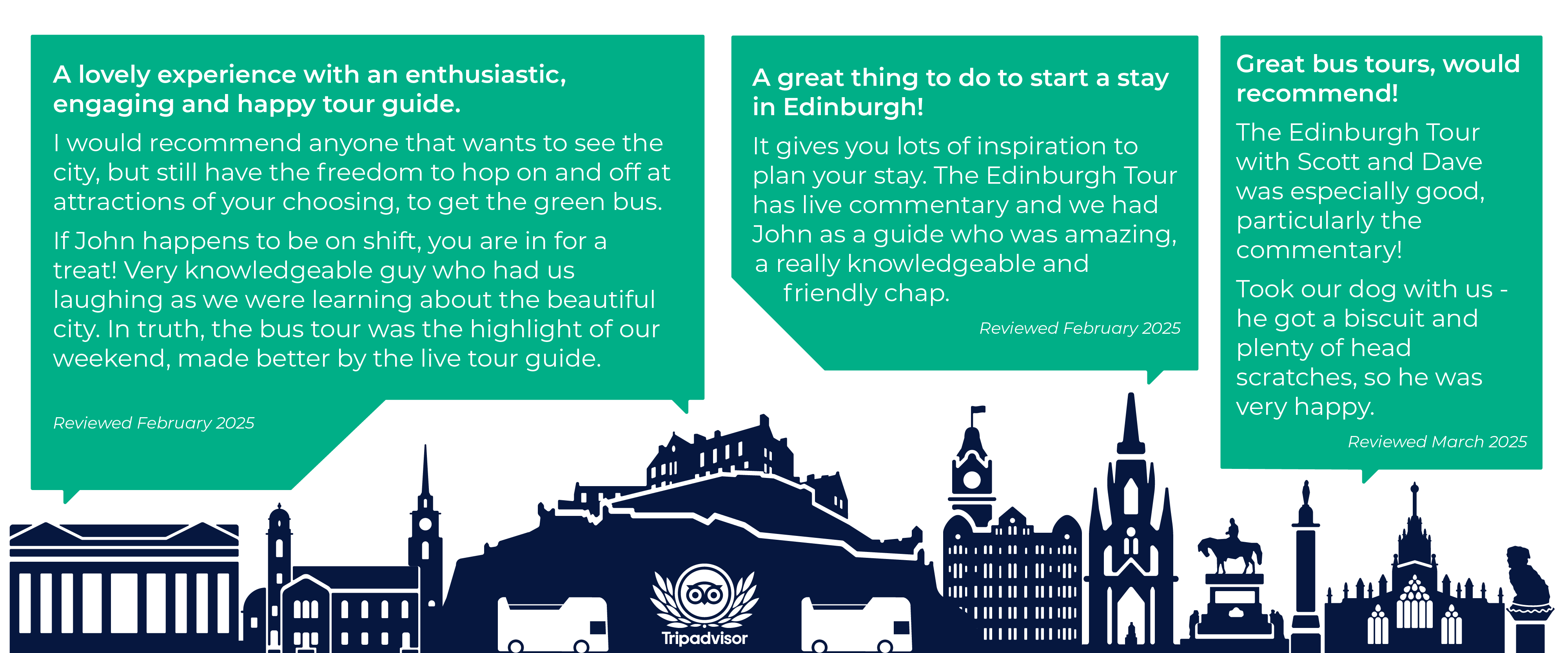 Review of Edinburgh Bus Tours: A lovely experience with an enthusiastic, engaging and happy tour guide. I would recommend anyone that wants to see the city, but still have the freedom to hop on and off at attractions of your choosing, to get the green bus. If John happens to be on shift, you are in for a treat! Very knowledgeable guy who had us laughing as we were learning about the beautiful city. In truth, the bus tour was the highlight of our weekend, made better by the live tour guide. Reviewed February 2025 on Tripadvisor. Review of Edinburgh Bus Tours: A great thing to do to start a stay in Edinburgh! It gives you lots of inspiration to plan your stay. The Edinburgh Tour has live commentary and we had John as a guide who was amazing, a really knowledgeable and friendly chap. Reviewed February 2025 on Tripadvisor. Review of Edinburgh Bus Tours: Great bus tours, would recommend! The Edinburgh Tour with Scott and Dave was especially good, particularly the commentary! Took our dog with us - he got a biscuit and plenty of head scratches, so he was very happy. Reviewed March 2025 on Tripadvisor.